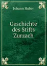 Geschichte des Stifts Zurzach - Johann Huber