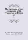 The cartulary of the Monastery of St. Frideswide at Oxford. 2 - St. Frideswide's monastery