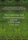 The Cambridge and Dublin mathematical journal . 2 1839-1840 - Duncan Farquharson Gregory