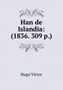Han de Islandia: (1836. 309 p.) - H. C. O. Huss