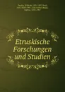 Etruskische Forschungen und Studien - Wilhelm Deecke