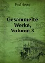 Gesammelte Werke, Volume 3 - Paul Heyse