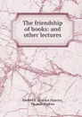 The friendship of books: and other lectures - Frederick Denison Maurice