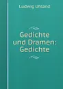 Gedichte und Dramen: Gedichte - Ludwig Uhland
