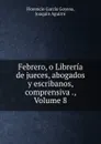 Febrero, o Libreria de jueces, abogados y escribanos, comprensiva ., Volume 8 - Florencio García Goyena