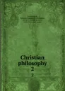 Christian philosophy. 2 - Ephraim Langdon Frothingham