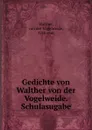 Gedichte von Walther von der Vogelweide. Schulasugabe - von der Vogelweide Walther