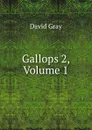 Gallops 2, Volume 1 - David Gray