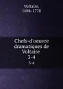 Chefs-d.oeuvre dramatiques de Voltaire . 3-4 - Voltaire