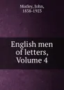 English men of letters, Volume 4 - John Morley