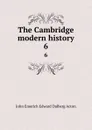 The Cambridge modern history. 6 - John E. E. D. Acton