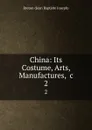 China: Its Costume, Arts, Manufactures, .c. 2 - Jean Baptiste Joseph Breton