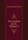 The English poets, Volume 4 - Thomas Humphry Ward