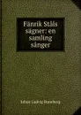 Fanrik Stals sagner: en samling sanger - Johan Ludvig Runeberg