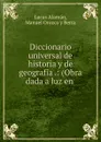 Diccionario universal de historia y de geografia .: (Obra dada a luz en . - Lucas Alamán