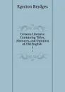 Censura Literaria: Containing Titles, Abstracts, and Opinions of Old English . 1 - Brydges Egerton