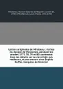 Lettres originales de Mirabeau : ecrites du donjon de Vincennes, pendant les annees 1777, 78, 79 et 80; contenant tous les details sur sa vie privee, ses malheurs, et ses amours avec Sophie Ruffei, marquise de Monnier - Honoré-Gabriel de Riquetti Mirabeau