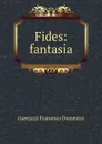 Fides: fantasia - Guerrazzi Francesco Domenico