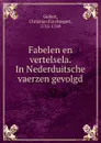 Fabelen en vertelsela. In Nederduitsche vaerzen gevolgd - Christian Fürchtegott Gellert