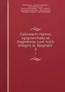 Callimachi Hymni, epigrammata et fragmenta, cum notis integris H. Stephani . 2 - Callimachus