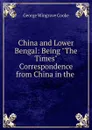 China and Lower Bengal: Being 