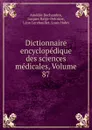 Dictionnaire encyclopedique des sciences medicales, Volume 87 - Amédée Dechambre