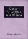 Doctor Antonio: a tale of Italy - Giovanni Ruffini