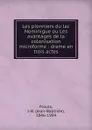 Les pionniers du lac Nominigue ou Les avantages de la colonisation microforme : drame en trois actes - Jean-Baptiste Proulx