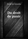 Du droit de punir - Emile de Girardin