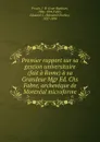 Premier rapport sur sa gestion universitaire (fait a Rome) a sa Grandeur Mgr Ed. Chs Fabre, archeveque de Montreal microforme - Jean-Baptiste Proulx