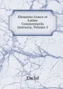 Elementa Graece et Latine Commentariis instructa, Volume 2 - Euclid