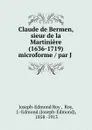 Claude de Bermen, sieur de la Martiniere (1636-1719) microforme / par J . - Joseph-Edmond Roy