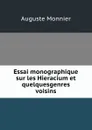 Essai monographique sur les Hieracium et quelquesgenres voisins - Auguste Monnier