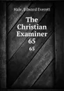 The Christian Examiner. 65 - Edward Everett Hale
