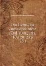 Dos livros dos commerciantes: (Cod. com., arts. 10 a 20; 23 a 25.) - José Xavier Carvalho de Mendonça