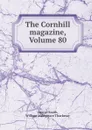 The Cornhill magazine, Volume 80 - George Smith