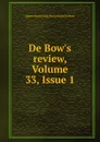 De Bow.s review, Volume 33,.Issue 1 - James Dunwoody Brownson de Bow