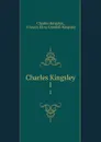 Charles Kingsley. 1 - Charles Kingsley