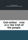 Cno coillea    crao   aige: the Irish of the people - Michael Sheehan