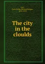The city in the cloulds - Cyril Arthur Edward Ranger Gull