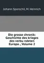 Die grosse chronik: Geschichte des krieges des verbundeten Europa ., Volume 2 - Johann Sporschil