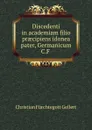 Discedenti in academiam filio praecipiens idonea pater, Germanicum C.F . - Christian Fürchtegott Gellert
