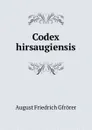 Codex hirsaugiensis - Gfrörer August Friedrich