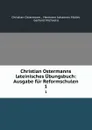 Christian Ostermanns lateinisches Ubungsbuch: Ausgabe fur Reformschulen. 1 - Christian Ostermann