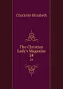 The Christian Lady.s Magazine. 24 - Elizabeth Charlotte