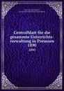 Centralblatt fur die gesammte Unterrichts-verwaltung in Preussen. 1890 - Germany. Ministerium der Geistlichen