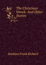 The Christmas Wreck: And Other Stories - Frank Richard Stockton