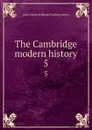 The Cambridge modern history. 5 - John E. E. D. Acton