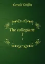 The collegians . 1 - Griffin Gerald