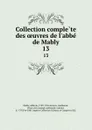 Collection complete des oeuvres de l.abbe de Mably. 13 - abbé de Mably